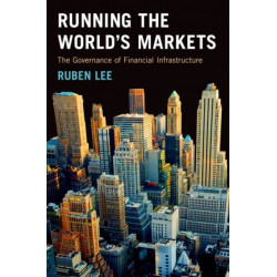 Running the World's Markets: The Governance of Financial Infrastructure