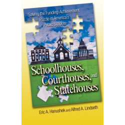 Schoolhouses, Courthouses, and Statehouses: Solving the Funding-Achievement Puzzle in America's Public Schools