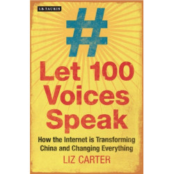 Let 100 Voices Speak: How the Internet is Transforming China and Changing Everything