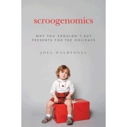 Scroogenomics: Why You Shouldn't Buy Presents for the Holidays