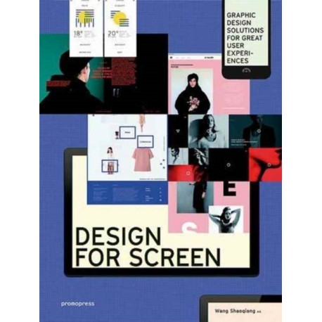 Design for Screen: Graphic Design Solutions for Great User Experiences