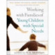 Working with Families of Young Children with Special Needs