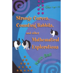 Strange Curves, Counting Rabbits, & Other Mathematical Explorations