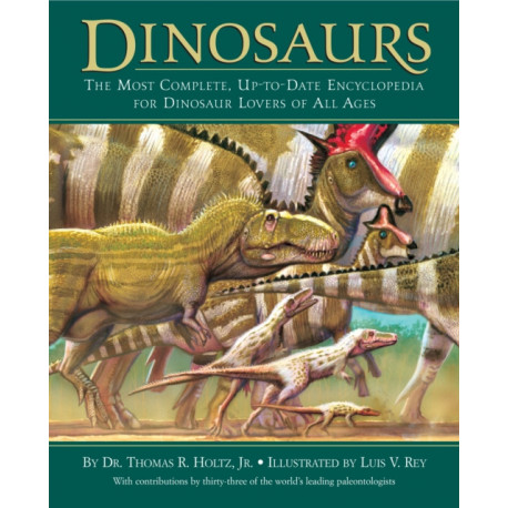 Dinosaurs: The Most Complete, Up-to-Date Encyclopedia for Dinosaur Lovers of All Ages