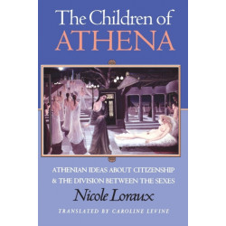 The Children of Athena: Athenian Ideas about Citizenship and the Division between the Sexes