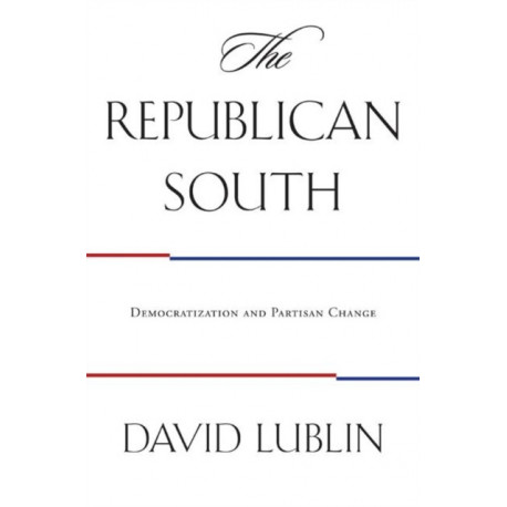 The Republican South: Democratization and Partisan Change