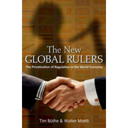 The New Global Rulers: The Privatization of Regulation in the World Economy