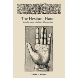 The Hesitant Hand: Taming Self-Interest in the History of Economic Ideas