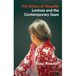 The Ethics of Visuality: Levinas and the Contemporary Gaze