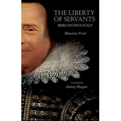 The Liberty of Servants: Berlusconi's Italy