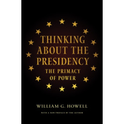 Thinking About the Presidency: The Primacy of Power