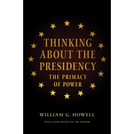 Thinking About the Presidency: The Primacy of Power