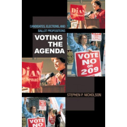 Voting the Agenda: Candidates, Elections, and Ballot Propositions