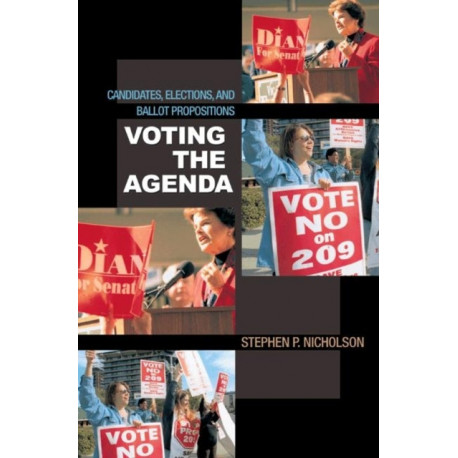 Voting the Agenda: Candidates, Elections, and Ballot Propositions
