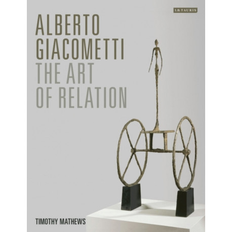 Alberto Giacometti: The Art of Relation