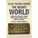 The Secret World: Behind the Curtain of British Intelligence in World War II and the Cold War