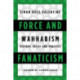 Force and Fanaticism: Wahhabism in Saudi Arabia and Beyond