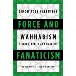 Force and Fanaticism: Wahhabism in Saudi Arabia and Beyond