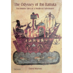 The Odyssey of Ibn Battuta: Uncommon Tales of a Medieval Adventurer