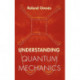 Understanding Quantum Mechanics