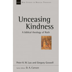 Unceasing Kindness: A Biblical Theology Of Ruth