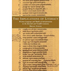 The Implications of Literacy: Written Language and Models of Interpretation in the 11th and 12th Centuries