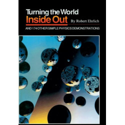 Turning the World Inside Out and 174 Other Simple Physics Demonstrations