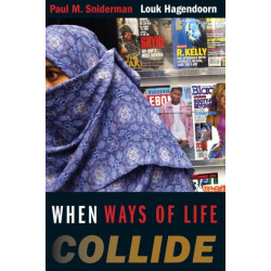 When Ways of Life Collide: Multiculturalism and Its Discontents in the Netherlands