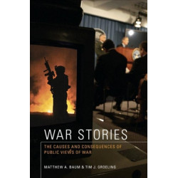 War Stories: The Causes and Consequences of Public Views of War