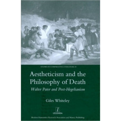 Aestheticism and the Philosophy of Death: Walter Pater and Post-Hegelianism