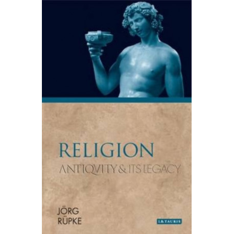 Religion: Antiquity and Its Legacy