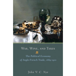 War, Wine, and Taxes: The Political Economy of Anglo-French Trade, 1689–1900