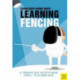 Learning Fencing: A Training and Activity Book for 6 to 10 Year Olds