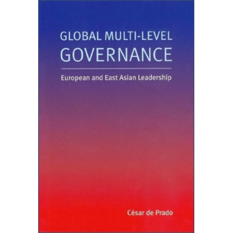 Global Multi-Level Governance: European and East Asian Leadership