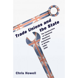Trade Unions and the State: The Construction of Industrial Relations Institutions in Britain, 1890-2000