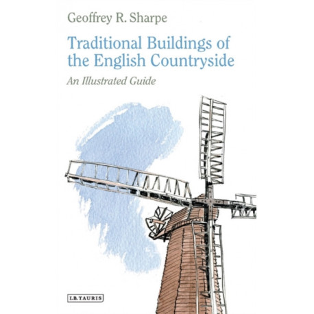 Traditional Buildings of the English Countryside: An Illustrated Guide