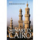 The Minarets of Cairo: Islamic Architecture from the Arab Conquest to the End of the Ottoman Period
