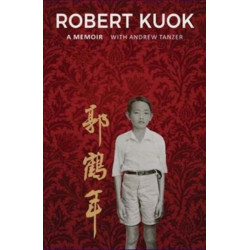 Robert Kuok: A Memoir