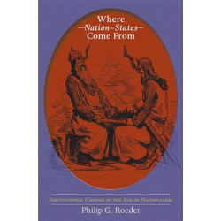 Where Nation-States Come From: Institutional Change in the Age of Nationalism