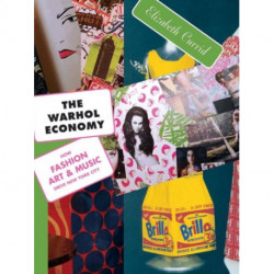 The Warhol Economy: How Fashion, Art, and Music Drive New York City - New Edition