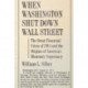 When Washington Shut Down Wall Street: The Great Financial Crisis of 1914 and the Origins of America's Monetary Supremacy