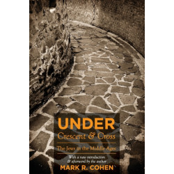 Under Crescent and Cross: The Jews in the Middle Ages