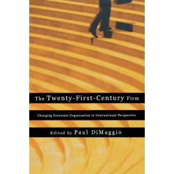 The Twenty-First-Century Firm: Changing Economic Organization in International Perspective