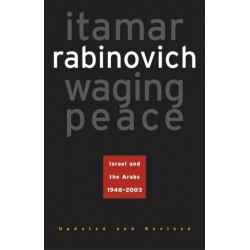 Waging Peace: Israel and the Arabs, 1948-2003 - Updated and Revised Edition