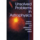Unsolved Problems in Astrophysics