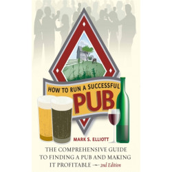 How To Run A Successful Pub 2nd Edition: The Comprehensive Guide to Finding a Pub and Making it Profitable