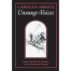 Unsung Voices: Opera and Musical Narrative in the Nineteenth Century