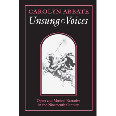 Unsung Voices: Opera and Musical Narrative in the Nineteenth Century