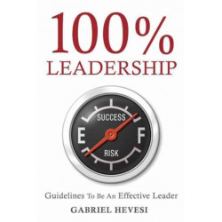 100% Leadership: Guidelines for Successful Leaders