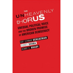 The Unheavenly Chorus: Unequal Political Voice and the Broken Promise of American Democracy